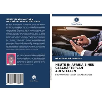 Heute in Afrika Einen Geschäftsplan Aufstellen, Taschenbuch von Gracevasser Munene, Verlag Unser Wissen, 978-620-2-99804-8