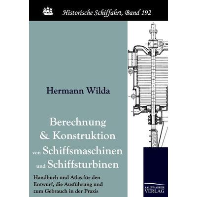 Berechnung und Konstruktion von Schiffsmaschinen und Schiffsturbinen, Taschenbuch von Hermann Wilda, Salzwasser, 978-3-86195-469-9