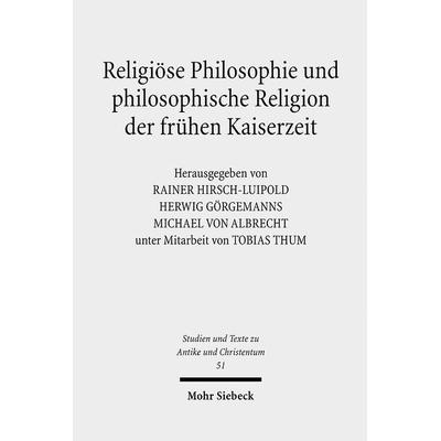Religiöse Philosophie und philosophische Religion der frühen Kaiserzeit, Taschenbuch von Tobias Thum, Mohr Siebeck, 978-3-16-149593-9