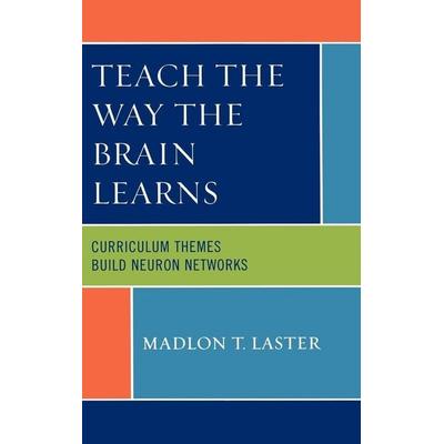 Teach the Way the Brain Learns, Gebundene Ausgabe von Madlon T. Laster, Rowman & Littlefield, 978-1-60709-136-3