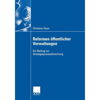 Reformen öffentlicher Verwaltungen, Taschenbuch von Christina Hoon, Deutscher Universitätsverlag, 978-3-8244-0708-8