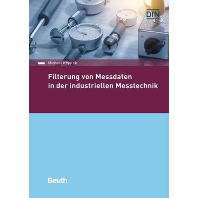 Filterung von Messdaten in der industriellen Messtechnik, Taschenbuch von Michael Krystek, DIN Media, 978-3-410-30773-0