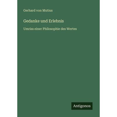 Gedanke und Erlebnis, Taschenbuch von Gerhard Mutius, Antigonos Verlag, 978-3-563-95953-4