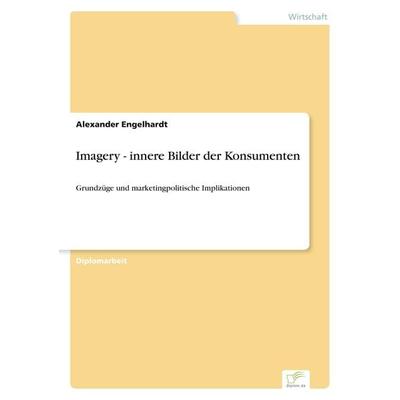 Imagery - innere Bilder der Konsumenten, Taschenbuch von Alexander Engelhardt, GRIN, 978-3-8386-1039-9