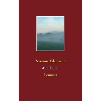 Alte Zeiten, Taschenbuch von Susanne Edelmann, BoD – Books on Demand, 978-3-7534-5432-0