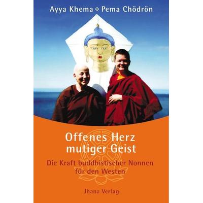Offenes Herz - mutiger Geist, Gebundene Ausgabe von Ayya Khema,Pema Chödrön, Jhana Verlag im Buddha-Haus, 978-3-931274-28-3