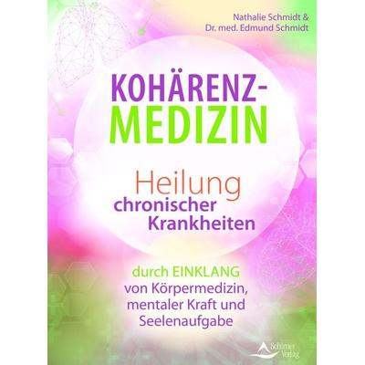 Kohärenz-Medizin, Taschenbuch von Nathalie Schmidt,med. Edmund Schmidt, Schirner, 978-3-8434-1370-1