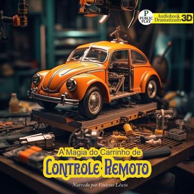 A Magia do Carrinho de Controle Remoto - Vinícius Léscio, Audio, 4099995100914