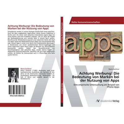 Achtung Werbung! Die Bedeutung von Marken bei der Nutzung von Apps, Taschenbuch von Maria Geithner, AV Akademikerverlag, 978-3-639-39876-2