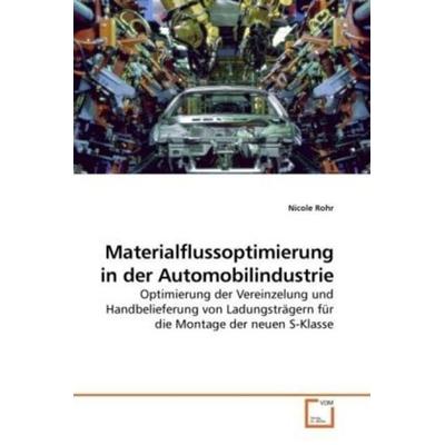 Rohr, N: Materialflussoptimierung in der Automobilindustrie, Taschenbuch von Nicole Rohr, VDM, 978-3-639-18694-9