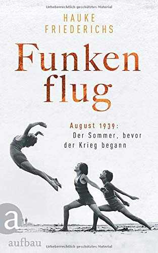 Hauke Friederichs - Funkenflug: August 1939: Der Sommer, bevor der Krieg begann - Preis vom 02.10.2026 23:42:20 h