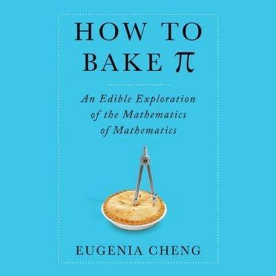 How to Bake Pi - Eugenia Cheng, CD, 9781665153584