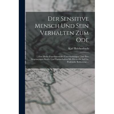 Der Sensitive Mensch Und Sein Verhalten Zum Ode, Taschenbuch von Karl Reichenbach, Legare Street Press, 978-1-01-714415-4