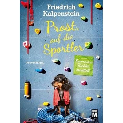 Prost, auf die Sportler, Taschenbuch von Friedrich Kalpenstein, Edition M, 978-2-496-71883-6