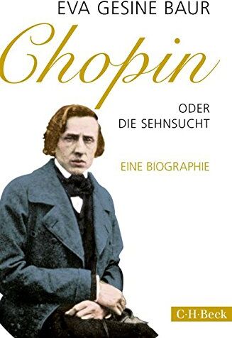 Baur, Eva Gesine - Chopin: oder Die Sehnsucht - Preis vom 13.10.2026 19:28:25 h