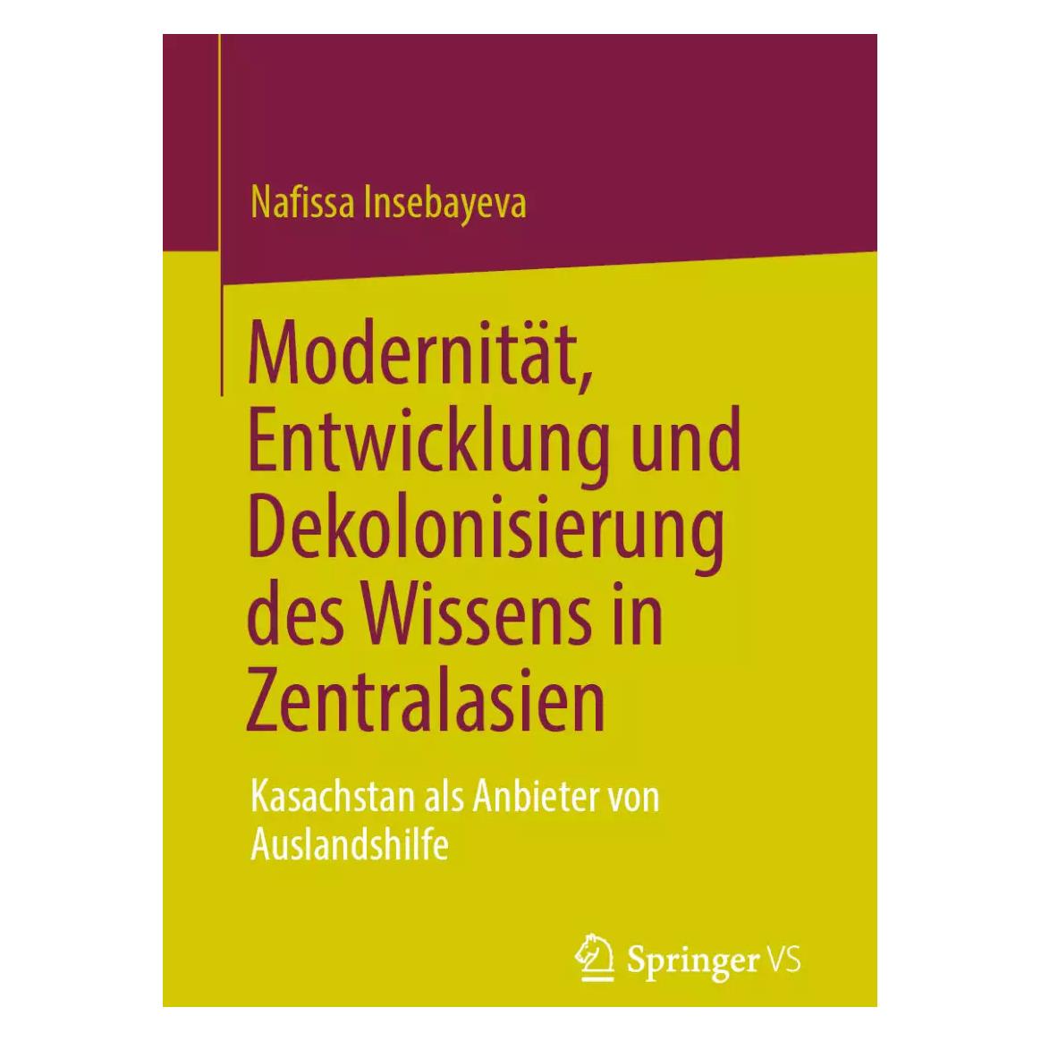 Springer Modernität, Entwicklung und Dekolonisierung des Wissens in Zentralasien (Deutsch, Softcover, Nafissa Insebayeva) (39005050)