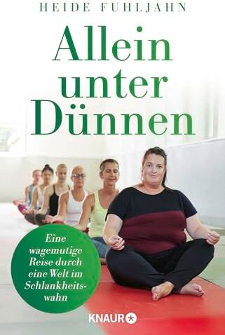 Heide Fuhljahn - Allein unter Dünnen: Eine waagemutige Reise durch eine Welt im Schlankheitswahn - Preis vom 10.10.2026 11:48:34 h
