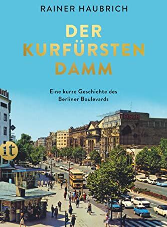 Rainer Haubrich - Der Kurfürstendamm: Eine kurze Geschichte des Berliner Boulevards (insel taschenbuch) - Preis vom 11.10.2026 03:10:56 h