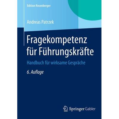 Fragekompetenz für Führungskräfte, Gebundene Ausgabe von Andreas Patrzek, Springer Fachmedien Wiesbaden GmbH, 978-3-658-07681-8