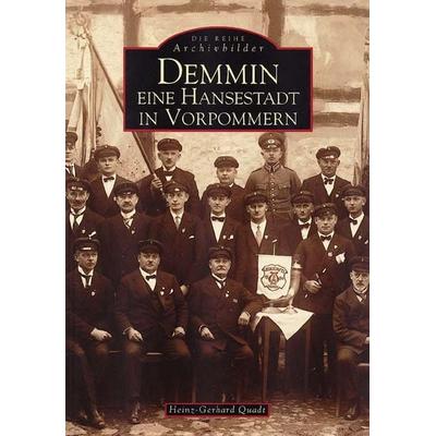 Demmin - Eine Hansestadt in Vorpommern, Taschenbuch von Heinz G. Quadt, Sutton, 978-3-89702-115-0