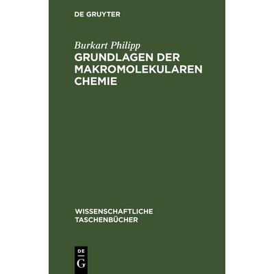 Grundlagen der makromolekularen Chemie, Gebundene Ausgabe von Burkart Philipp, De Gruyter, 978-3-11-259597-8