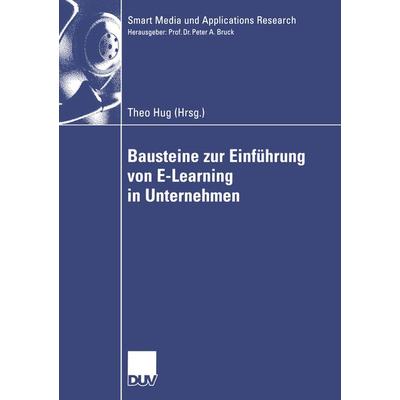 Bausteine zur Einführung von E-Learning in Unternehmen, Taschenbuch von Theo Hug, Deutscher Universitätsverlag, 978-3-8244-0778-1