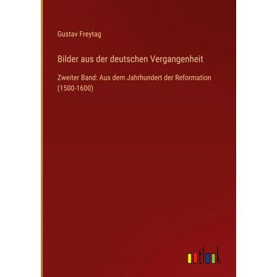Bilder aus der deutschen Vergangenheit, Gebundene Ausgabe von Gustav Freytag, Outlook, 978-3-368-61915-2