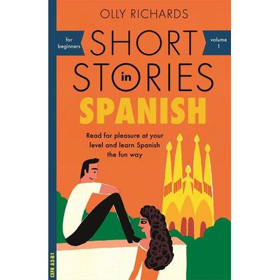 Short Stories in Spanish for Beginners, Taschenbuch von Olly Richards, Hodder And Stoughton