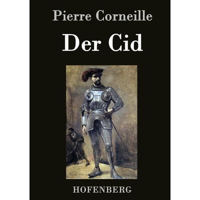 Der Cid, Gebundene Ausgabe von Pierre Corneille, Henricus - Edition Deutsche Klassik GmbH, Berlin