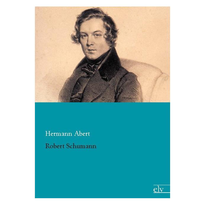 Europäischer Literaturverlag Robert Schumann (Deutsch, Softcover, Hermann Abert) (55494911)