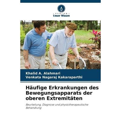 Häufige Erkrankungen des Bewegungsapparats der oberen Extremitäten, Taschenbuch von Khalid A. Alahmari,Venkata Nagaraj Kakaraparthi, Verlag Unser