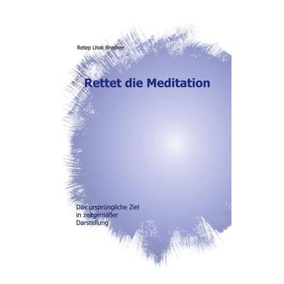 Rettet die Meditation, Taschenbuch von Retep Lhok Brenner, BoD – Books on Demand, 978-3-7528-4223-4
