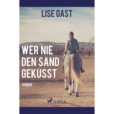 Wer nie den Sand geküsst, Taschenbuch von Lise Gast, SAGA Books - Egmont, 978-87-26-22186-2