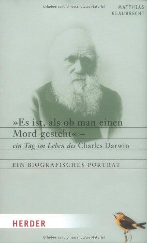Matthias Glaubrecht - Es ist, als ob man einen Mord gesteht: Ein Tag im Leben des Charles Darwin. Ein biografisches Porträt - Preis vom 15.10.2026 23:06:25 h