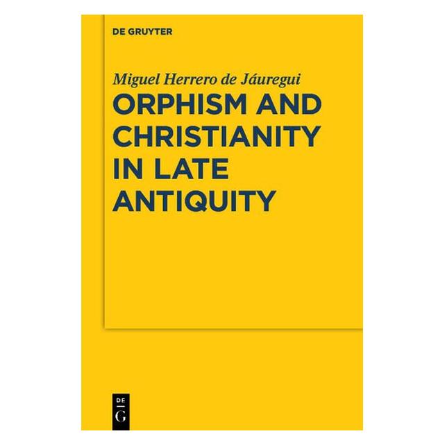 De Gruyter Orphism and Christianity in Late Antiquity (Englisch, Softcover, Miguel Herrero de Jáuregui) (55617392)