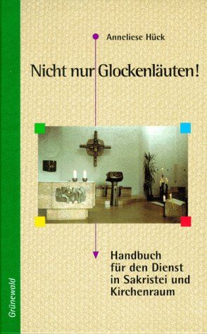 Anneliese Huck - Nicht nur Glockenläuten!: Handbuch für den Dienst in Sakristei und Kirchenraum - Preis vom 09.10.2026 07:28:09 h