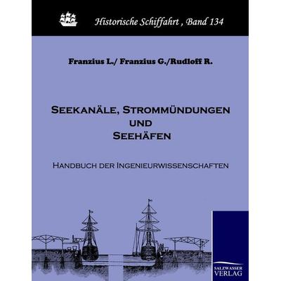 Seekanäle, Strommündungen und Seehäfen, Taschenbuch von L/ Franzius Franzius, Salzwasser, 978-3-86195-253-4