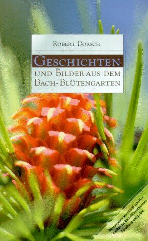 Robert Dorsch - Geschichten und Bilder aus dem Bach-Blütengarten - Preis vom 09.10.2026 07:28:09 h