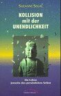 Suzanne Segal - Kollision mit der Unendlichkeit. Ein Leben jenseits des persönlichen Selbst - Preis vom 09.10.2026 07:28:09 h