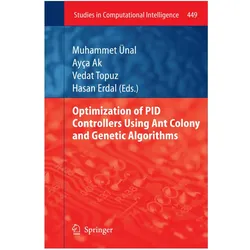 Optimization of PID Controllers Using Ant Colony and Genetic Algorithms, Fachbücher von Hasan Erdal, Ayça Ak, Muhammet Ünal, Vedat Topuz
