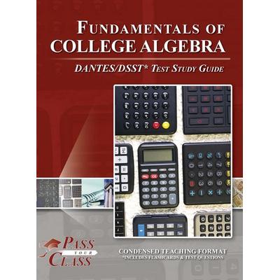 Fundamentals of College Algebra DANTES / DSST Test Study Guide, Gebundene Ausgabe von Passyourclass, Breely Crush Publishing
