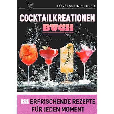 Cocktailkreationen Buch, Taschenbuch von Konstantin Maurer, Epubli, 978-3-565-09556-8