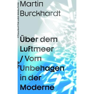 Über dem Luftmeer, Gebundene Ausgabe von Martin Burckhardt, Matthes & Seitz, 978-3-7518-0398-4
