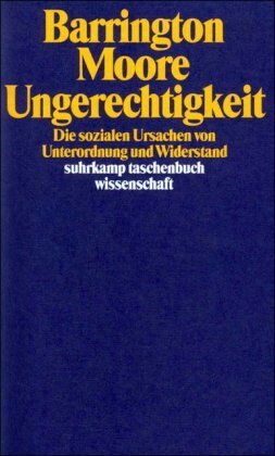 Barrington Moore - Ungerechtigkeit: Die sozialen Ursachen von Unterordnung und Widerstand (suhrkamp taschenbuch wissenschaft) - Preis vom 10.10.2026 11:48:34 h
