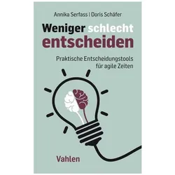 Weniger schlecht entscheiden, Fachbücher von Doris Schäfer, Annika Serfass