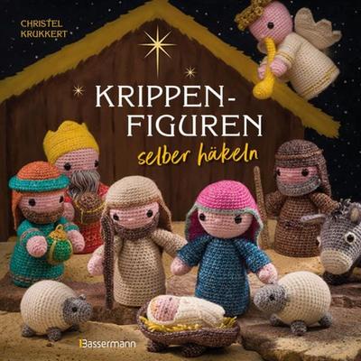 Krippenfiguren selber häkeln, Gebundene Ausgabe von Christel Krukkert, Bassermann, 978-3-8094-4647-7
