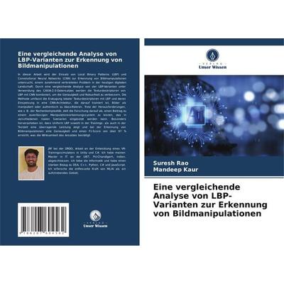 Eine vergleichende Analyse von LBP-Varianten zur Erkennung von Bildmanipulationen, Taschenbuch von Suresh Rao,Mandeep Kaur, Verlag Unser Wissen,
