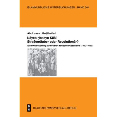 Nayeb Hossein Kashi – Straßenräuber oder Revolutionär?, Taschenbuch von Abolhassan Hadjiheidari, De Gruyter, 978-3-87997-396-5