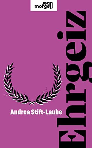 Andrea Stift-Laube - Ehrgeiz (übermorgen) - Preis vom 10.10.2026 11:48:34 h