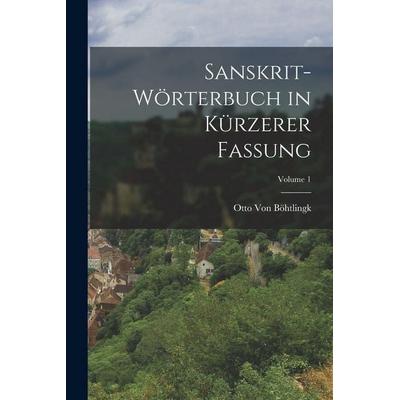 Sanskrit-Wörterbuch in Kürzerer Fassung; Volume 1, Taschenbuch von Otto Böhtlingk, Legare Street Press, 978-1-01-802005-1